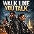 Walk Like You Talk by Aaron Haynes