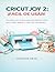 CRICUT JOY 2: ¡FÁCIL DE USAR!: Una guía paso a paso para principiantes sobre cómo cortar, diseñar y crear con confianza. (Spanish Edition)