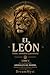 EL LEÓN Poder, identidad y presencia: Colección Animales de Poder: Conecta con tu Fuerza Oculta (LIBRO 4) (Spanish Edition)