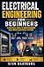 Electrical Engineering for Beginners: Understanding Real-World Power Systems, Theory, and Practical Application