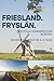 Friesland. Fryslân.: Das stille Königreich im Norden. Ein Reiseführer für 4–5 Tage (German Edition)