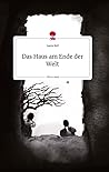 Das Haus am Ende der Welt. Life is a Story - story.one by Laura Bell