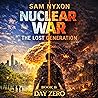 Nuclear War: The Lost Generation (Day Zero, Book 8)