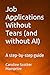 Job Applications Without Tears (and without AI): A step-by-step guide. For school leavers, new graduates, career-changers, and everyone navigating today's job market