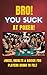 Bro! You Suck at Poker!: Jokes, Insults, and Advice for Players Down to Felt (Bro! You Suck At....)