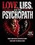 LOVE, LIES AND THE PSYCHOPATH: HOW EMOTIONAL MANIPULATORS TRAP YOU IN RELATIONSHIP AND HOW TO BREAK FREE