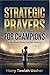 Strategic Prayers for Champions: A Spiritual Blueprint for Victory