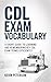 CDL Exam Vocabulary: A Short Guide to Learning and Remembering Key CDL Exam Terms Efficiently