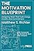 The Motivation Blueprint: Designing Work That Fuels Energy, Growth, and Commitment
