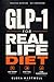 The GLP-1 Diet for Real Life: What to Eat, How to Ease Side Effects, and How to Protect Muscle While on Ozempic, Wegovy, or Mounjaro (Practical Women's Health)