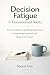 Decision Fatigue for Overwh...