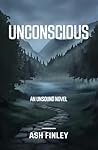 Unconscious: An Unsound Novel
