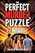 The Perfect Murder Puzzle: 20 Logic Challenges To Solve A Murder Mystery And Think Like A Detective
