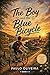 The Boy and the Blue Bicycle (Series Growing Without Instructions Book 1)