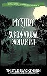 Mystery at Supernatural Parliament: A Paranormal Cozy Mystery (Evie Lasrach MSP Mysteries Book 3)