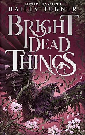Bright Dead Things (Bitter Legacies, #1)