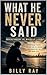 What He Never Said : Unders...
