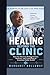 HEALING BEYOND THE CLINIC :How One Physician Bridged Science, Medicine, and Community to Transform Public Health: The Definitive Life and Legacy of Dr. Rhoda Patrick