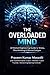 The Overloaded Mind: A Practical Guide to Stress Management, Overthinking & Mental Clarity