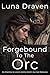 Forgebound To The Orc: An Enemies To Lovers Gentle Giant's Survival Romance (Stone And Storm Book 9)