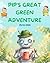 Pip’s Great Green Adventure: Pip and the Secret of the Great Garden
