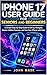 iPhone 17 user guide for Seniors and Beginners: A Simple Step-by-Step Guide to Set Up, Navigate, Master Hidden Features, and Use Your iPhone with Ease