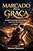 MARCADO PELA GRAÇA: Entre o esforço humano e o favor divino (Portuguese Edition)