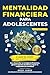 Mentalidad financiera para adolescentes: 8 claves del dinero que no enseñan en la escuela para desarrollar inteligencia financiera, generar ingresos y lograr independencia (Spanish Edition)