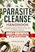 The Parasite Cleanse Handbook: A Practical Guide to Herbal Protocols, Diet, and Safely Managing Herxheimer Reactions for Digestive Wellness