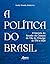 A Política do Brasil: A História do Senado da Câmara da Vila do Príncipe de 1714 a 1828: Volume 2 (Portuguese Edition)