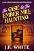 The Case of the Ember Mill Haunting: A Vale & Stone Consulting Detective Mystery (Vale & Stone: Consulting Detectives Book 2)