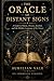 The Oracle of Distant Signs: A Guide to Omens, Dreams, Symbols, and the Hidden Language of the Future (The Distant Signs Collection)