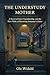 The Understudy Mother: A Novel of Grief, Guardianship, and the Slow Work of Becoming Someone's Home