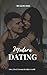 Modern Dating : Love, Lies & Lessons in Today's World
