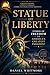 Statue of Liberty: Symbol of Freedom or America’s Greatest Paradox? (Liberty & America Series)