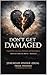 DON’T GET DAMAGED: A Faith-Based, Emotionally Intense Prose Novel With An Included Reflection Workbook