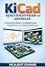 KICAD BENUTZERLEITFADEN FÜR ANFÄNGER: Leiterplattendesign, Schaltplanlayout, Fußabdrücke und Leiterplattenführung (German Edition)
