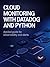 Cloud Monitoring with Datadog and Python: Applied Guide for Observability and Alerts