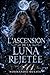 L’Ascension de la Luna Rejetée: Une romance paranormale de loups-garous — liens prédestinés, magie Fae et seconde chance (La Luna des Deux Royaumes t. 2) (French Edition)