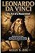 LEONARDO DA VINCI The Art of a Mastermind: Breaking Down the Mind, the Experiments, and the Bold Thinking That Changed the Way We See the World (discover something new everyday Book 1)