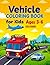 Vehicle Coloring Book for Kids Ages 3–6: 136-Page Fun Coloring Book with Cars, Trucks, Airplanes & Easy Designs for Toddlers and Preschoolers