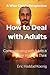 How to Deal with Adults: A Wise Child’s Perspective