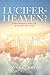 Lucifer in Heaven?: A Tale of Redemption, Justice, and the Boundless Mercy of God