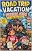 Surviving a Road Trip Vacation: Survival Guide: From a Kid's Point of View (Kid's Survival Guides Book 3)