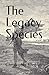 The Legacy Species