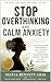 Stop Overthinking and Calm Anxiety: A Practical Guide for Women to Quiet Negative Thoughts, Regain Emotional Control, and Build Lasting Inner Peace