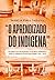 "O Aprendizado do Indígena": História(s) da(s) Educação(ões) Escolar(es) Indígena(s) Entre os Juruna da aldeia Paquiçamba (1994-2014) (Portuguese Edition)