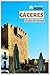 Caceres Guide de Voyage: Attractions, villes médiévales, gastronomie et excursions à la journée en Estrémadure avec itinéraires (French Edition)