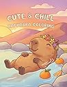 Cute & Chill Capybara Coloring Book: 24 Hand-Drawn Illustrations of the World’s Friendliest Rodent for Kids Ages 6-7
