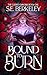 Bound to Burn by S.E. Berkeley
